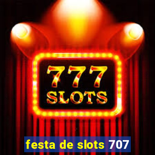 festa de slots 707